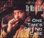 One Times Got No Case [Single] - Sir Mix-A-Lot