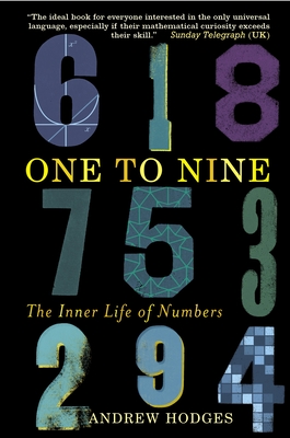 One to Nine: The Inner Life of Numbers - Hodges, Andrew