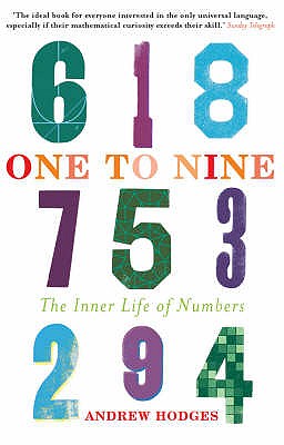 One to Nine: The Inner Life of Numbers - Hodges, Andrew