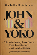 One to One Movie Review: John & Yoko-A Revolutionary Love Story that Transformed Music and Activism