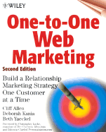 One-To-One Web Marketing: Build a Relationship Marketing Strategy One Customer at a Time