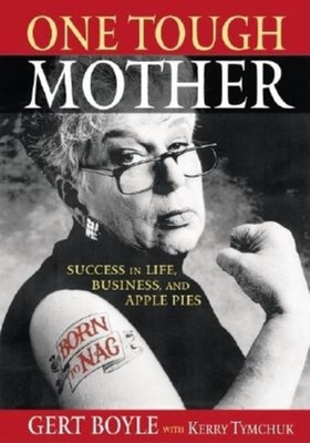 One Tough Mother: Success in Life, Business and AP - Boyle, Gert, Ms., and Eberman, Ross (From an idea by)