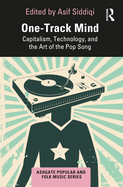 One-Track Mind: Capitalism, Technology, and the Art of the Pop Song