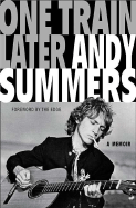 One Train Later - Summers, Andy, and Edge, The (Foreword by)
