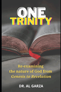 One Trinity: Re-examining the nature of God from Genesis to Revelation