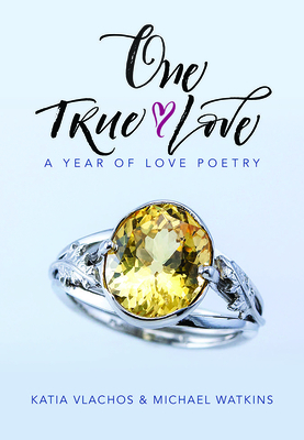 One True Love: A Year of Love Poetry - Watkins, Michael