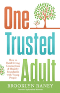 One Trusted Adult: How to Build Strong Connections & Healthy Boundaries with Young People