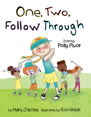 One, Two, Follow Through!: Starring Polly Pivot - Jacobs, Mary