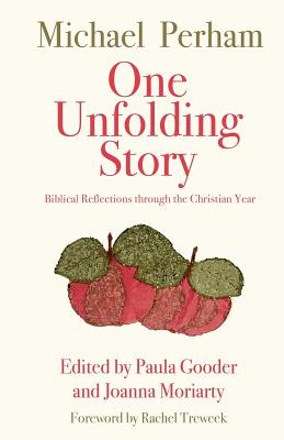One Unfolding Story: Biblical reflections through the Christian Year - Perham, Michael