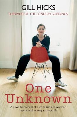 One Unknown: A Powerful Account of Survival and One Woman's Inspirational Journey to a New Life - Hicks, Gill