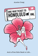 One-Way Ticket to Honolulu: And a Free Ride Back to Life...