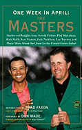 One Week in April: The Masters: Stories and Insights from Arnold Palmer, Phil Mickelson, Rick Reilly, Ken Venturi, Jack Nicklaus, Lee Trevino, and Many More about the Quest for the Famed Green Jacket