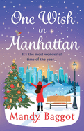 One Wish in Manhattan: A gorgeously festive romance from Mandy Baggot