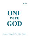 One with God: Awakening Through the Voice of the Holy Spirit - Book 3