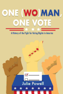 One (Wo)Man, One Vote: A History of the Fight for Voting Rights in America Volume 1