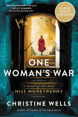 One Woman's War: A Novel of the Real Miss Moneypenny - Wells, Christine