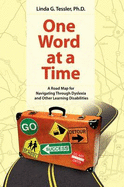 One Word at a Time: A Road Map for Navigating Through Dyslexia and Other Learning