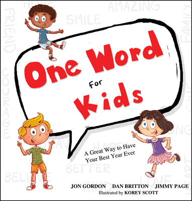 One Word for Kids: A Great Way to Have Your Best Year Ever - Gordon, Jon, and Britton, Dan, and Page, Jimmy