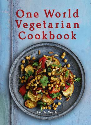 One World Vegetarian Cookbook - Wells, Troth