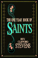 One Year (R) Book of Saints - Stevens, Clifford (Revised by)