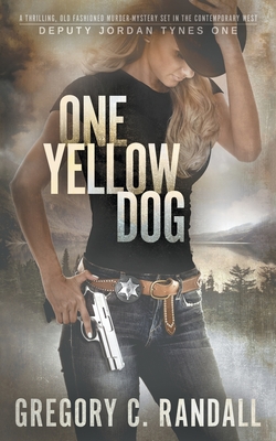 One Yellow Dog: A Deputy Jordan Tynes Modern Western Thriller - Randall, Gregory C