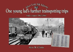 One Young Lads Further Trainspotting Trips with a camera1961-1964