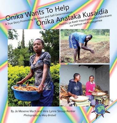 Onika Wants To Help/ Onika Anataka Kusaidia - Mach, Jo Meserve, and Stroup-Rentier, Vera Lynne, and Birdsell, Mary (Photographer)
