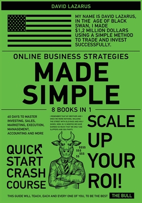 Online Business Strategies Made Simple [8 in 1]: 60 Days to Master Investing, Sales, Marketing, Execution, Management, Accounting and More - Lazarus, David