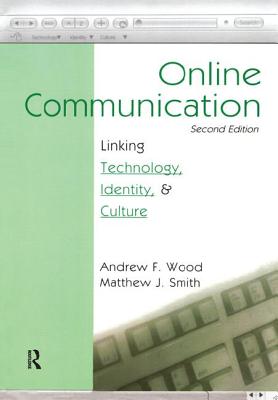 Online Communication: Linking Technology, Identity, & Culture - Wood, Andrew F., and Smith, Matthew J.