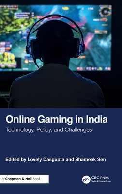 Online Gaming in India: Technology, Policy, and Challenges - Dasgupta, Lovely (Editor), and Sen, Shameek (Editor)