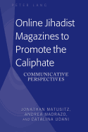 Online Jihadist Magazines to Promote the Caliphate: Communicative Perspectives