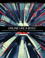 Online Like a Boss! a Comprehensive Guide for Taking the Guesswork Out of the Online Communication Experience - eBook