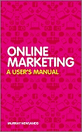 Online Marketing: A Users Manual