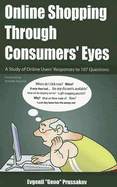 Online Shopping Through Consumers Eyes: A Study of Online Users' Responses to 107 Questions