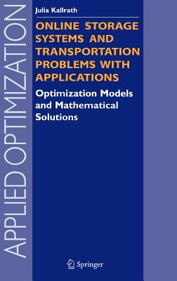 Online Storage Systems and Transportation Problems with Applications: Optimization Models and Mathematical Solutions - Kallrath, Julia
