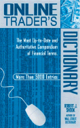 Online Trader's Dictionary: The Most Up-To-Date and Authoritative Compendium of Financial Terms