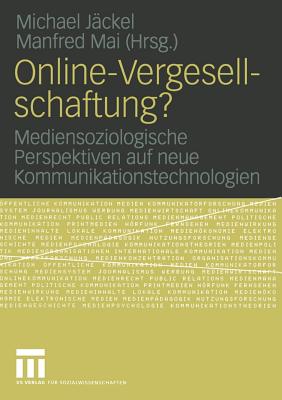 Online-Vergesellschaftung?: Mediensoziologische Perspektiven Auf Neue Kommunikationstechnologien - J?ckel, Michael (Editor), and Mai, Manfred (Editor)