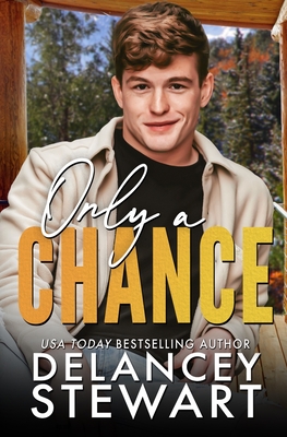 Only a Chance: A forbidden love, mistaken identity romance - Stewart, Delancey