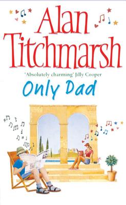 Only Dad - Titchmarsh, Alan (Read by)