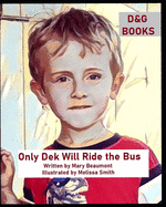 Only Dek Will Ride the Bus: D&G Books