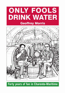 Only Fools Drink Water - Morris, Geoffrey