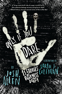 Only If You Dare: 13 Stories of Darkness and Doom - Allen, Josh