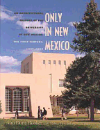 Only in New Mexico: An Architectural History of the University of New Mexico. the First Century, 1889-1989