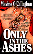 Only in the Ashes - O'Callaghan, Maxine