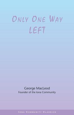 Only One Way Left - MacLeod, George F