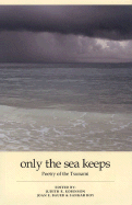 Only the Sea Keeps: Poems of the Tsunami