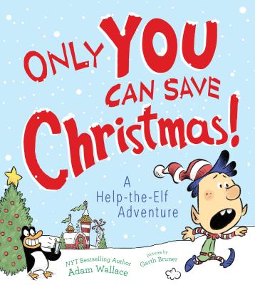 Only YOU Can Save Christmas!: A Help-the-Elf Adventure - Wallace, Adam