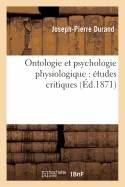 Ontologie Et Psychologie Physiologique: ?tudes Critiques