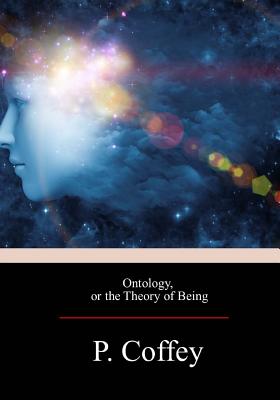 Ontology, or the Theory of Being - Coffey, Peter