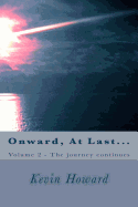 Onward, at Last...: Volume 2 - The Journey Continues